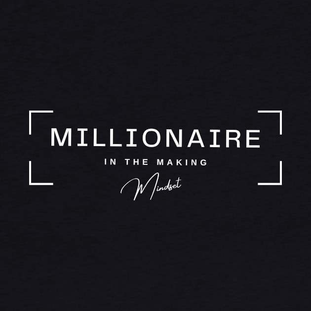 Millionaire In The Making Mindset by SelfMadeMindset